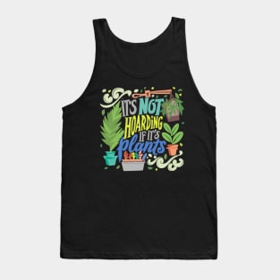 Its-not-hoarding-if-its-plants Tank Top